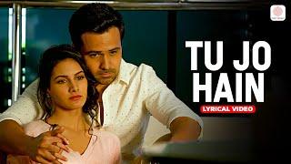 Tu Jo Hain - Lyrical Video | Mr. X | Emraan Hashmi, Amyra Dastur | Ankit Tiwari | Romantic Hit Song