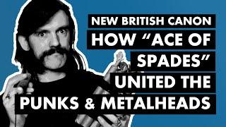 How Motörhead & "Ace of Spades" United The Punks & Metalheads | New British Canon