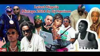 Latest Nigeria Mixtape 2024 By Harrison Copyright Owners , Mixtapes is only for Promotional Use Only