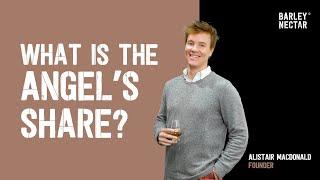 What Is The Angel’s Share In Whisky? | Barley Nectar Whisky Academy