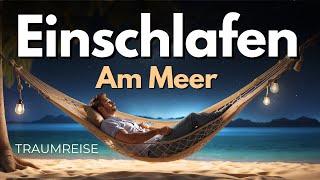 Leichter EINSCHLAFEN - Einschlafmedtation am Meer mit Traumreise 