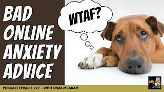 Bad Online Anxiety Advice (w/Emma McAdam) - Podcast Ep 297