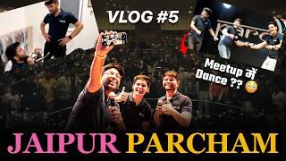 Jaipur Meetup Mein Kiya Dance??  | Parcham Vlog #5