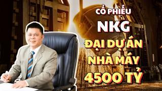 Cổ Phiếu NKG - Thép Nam Kim | Đại Dự Án Nhà Máy 4500 Tỷ