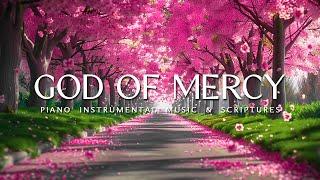 GOD OF MERCY - Instrumental Worship Music ‍️ Gentle Instrumental