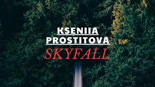 Kseniia Prostitova | Skyfall (Cover) - Live