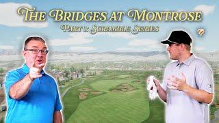 Scramble Series: The Bridges at Montrose Part 1