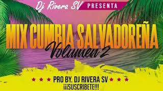 MIX CUMBIA SALVADOREÑA VOL 2 - DJ RIVERA SV