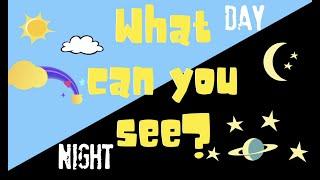 What can you see? Day/Night