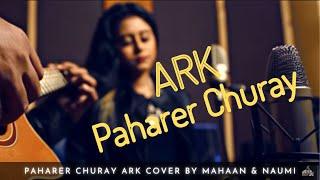 Paharer Churay ARK Cover by Mahaan & Naumi