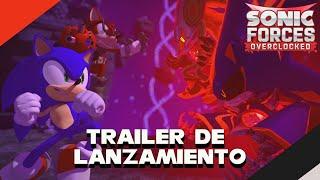 Sonic Forces Overclocked - TRAILER DE LANZAMIENTO | Español Latino