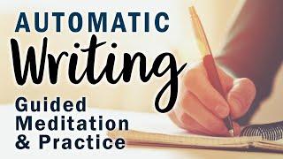 AUTOMATIC WRITING Guided Meditation and Practice  Learn Automatic Writing with Me. Beginners.