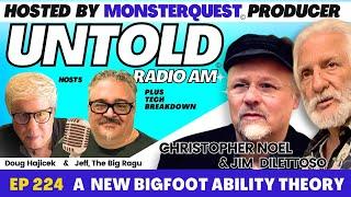 A New Bigfoot Ability Theory with Christopher Noel and Jim Dilettoso | Untold Radio AM #224