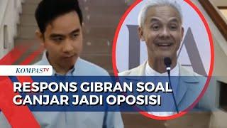 Apa Respons Gibran Rakabuming Raka soal Ganjar Pranowo Tegaskan Tak Gabung Pemerintahan?