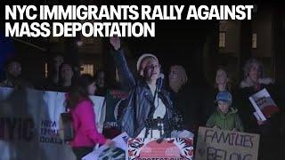 NYC immigrants rally against mass deportation