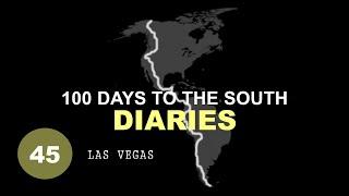 Day 45. 100 DAYS TO THE SOUTH Diaries. LAS VEGAS