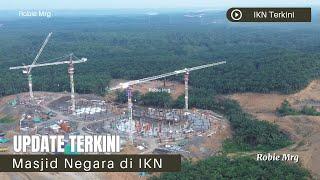 IKN Terkini!! Update Masjid Negara dan Kantor Otorita di IKN