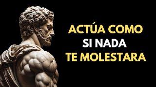 ACTÚA COMO SI NADA TE MOLESTARA | Esto es muy PODEROSO | Epicteto Estoicismo