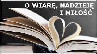 MODLITWA O WIARĘ, NADZIEJĘ I MIŁOŚĆ | Modlitwa o dar wiary | Modlitwa o dar miłości | O nadzieję