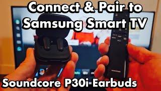 Soundcore P30i Earbuds: How to Connect to Samsung Smart TV