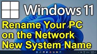 ️ Windows 11 - Rename Your Computer on Network - Rename Windows 11 PC - New Computer Name