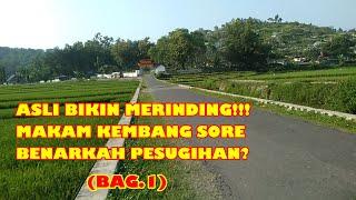 MISTERI MAKAM KEMBANG SORE GUNUNG BOLO TULUNGAGUNG BIKIN MERINDING! BENARKAH UNTUK PESUGIHAN?(BAG.1)