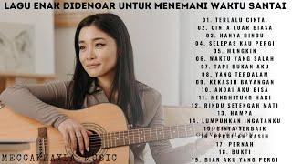 Lagu Enak Didengar Untuk Menemani Waktu Santai - Kumpulan Lagu Akustik Katakan Cinta Indonesia 2024