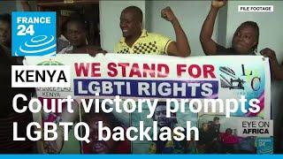 LGBTQ Kenyans face backlash after rights group’s court win • FRANCE 24 English