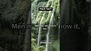 Men may not show it, but... #malefacts #manfacts #manquotes