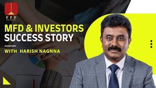 MFD& Investors Success Story - Harish Nagnna