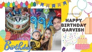 Happy Birthday Garvish.. Garvish का first birthday celebration.31/08/2021