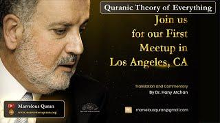 Quranic Theory of Everything: Revealed in Our First Marvelous Quran Meetup in Los Angeles. 16 May 24