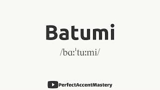 How to Pronounce BATUMI | City Name | IPL | Definition | Perfect Accent Mastery