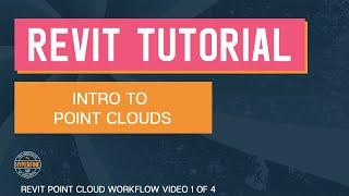 Revit | Point Cloud Workflow: Intro to Point Clouds Part 1 of 4