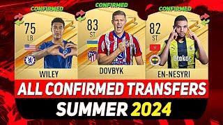 ALL CONFIRMED TRANSFERS NEWS SUMMER 2024!  ft. DOVBYK, EN-NESYRI, WILEY...etc