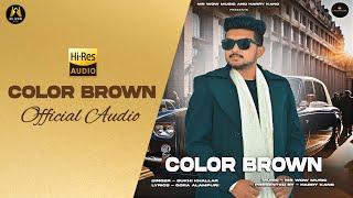 Color Brown I Sukhi Khallar I Mr WOW I Gora Alampuri I Harry Kang I New Punjabi Song 2024