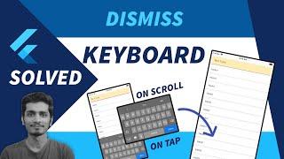 Flutter: How to Dismiss Keyboard on Tap, on Scroll & when Touched outside?