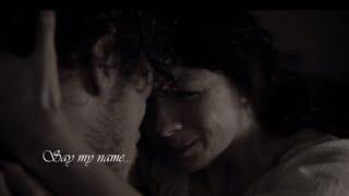 Outlander - Jamie & Claire - Say My Name