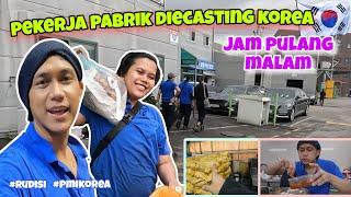 Pekerja pabrik diecasting korea | vlog aktifitas pulang kerja malam