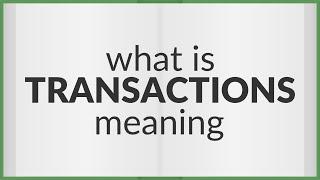 Transactions | meaning of Transactions