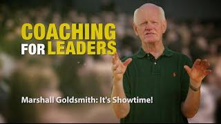 Marshall Goldsmith: It's Showtime!