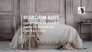 Interior Designer's guide to mastering chateau chic and enjoying bedroom bliss!