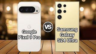 Google Pixel 9 Pro Vs Samsung Galaxy S24 Ultra | Full Comparison  Which one is Best?