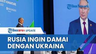 Rusia Cari Jalan Keluar Menuju Perdamaian Atas Konflik di Ukraina Meski Barat Terus Bertindak Keji