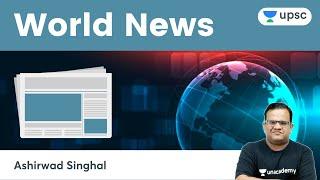 World News Episode- 2   | UPSC CSE/IAS | Unacademy UPSC | Ashirwad Sir