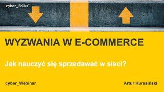 Wyzwania w e-commerce - jak nauczyć się sprzedawać w sieci | Artur Kurasiński