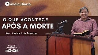 O que acontece após a morte - Rev. Pastor Luiz Mendes