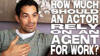 How Much Should An Actor Rely On An Agent For Work? by Ace Marrero