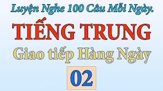 Tập 2 - Luyện nghe 100 câu tiếng Trung giao tiếp mỗi ngày