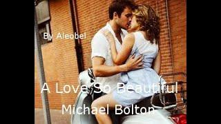 A Love So Beautiful  - Michael Bolton  (With Lyrics)